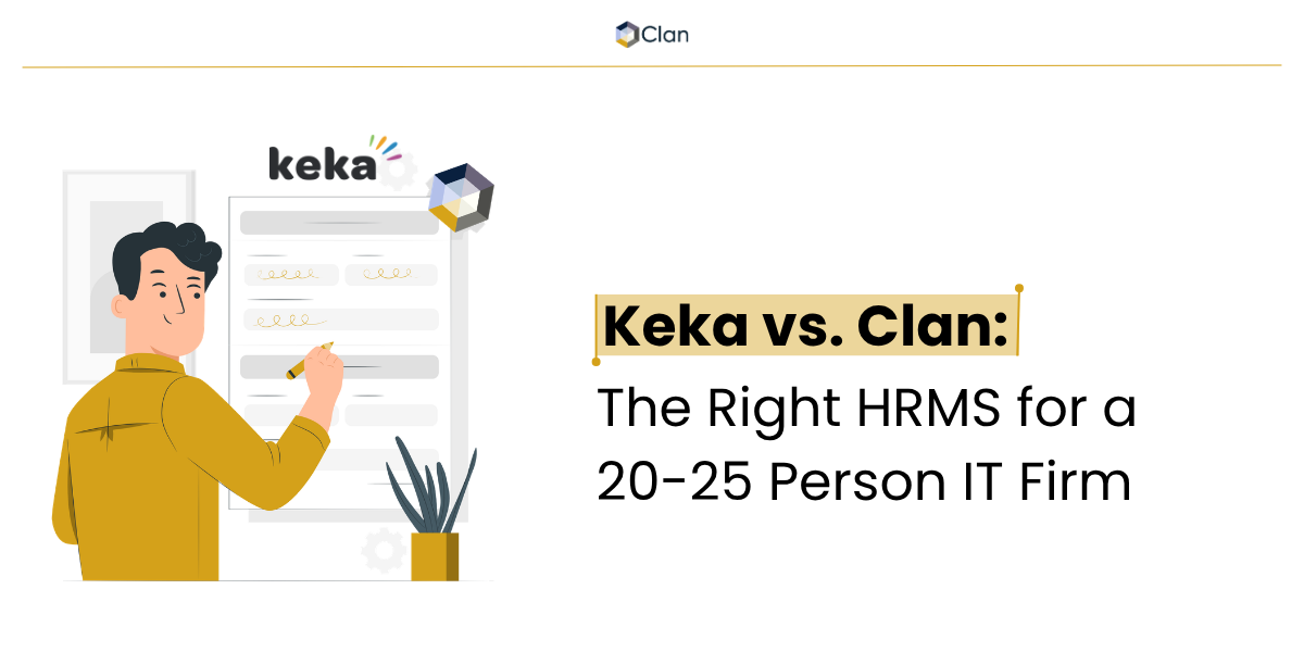 Keka vs. Clan: The Right HRMS for a 20-25 Person IT Firm